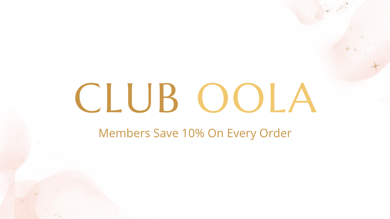 Join Club Oola - Members save 10% on every order